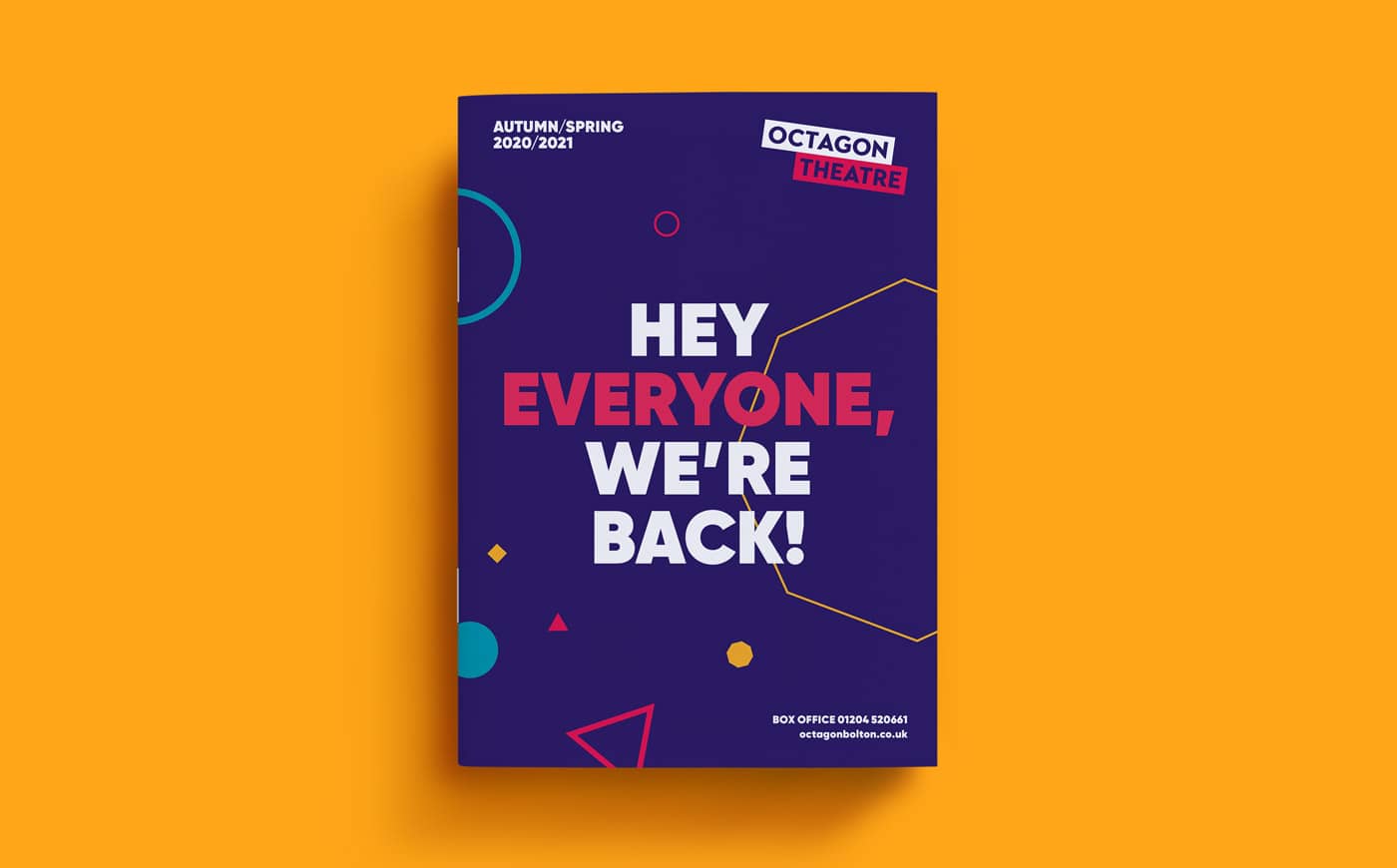 Octagon Theatre brochure 2020-2021. The logo is in the top right. The large text in the centre reads" "Hey everyone, we're back!"
