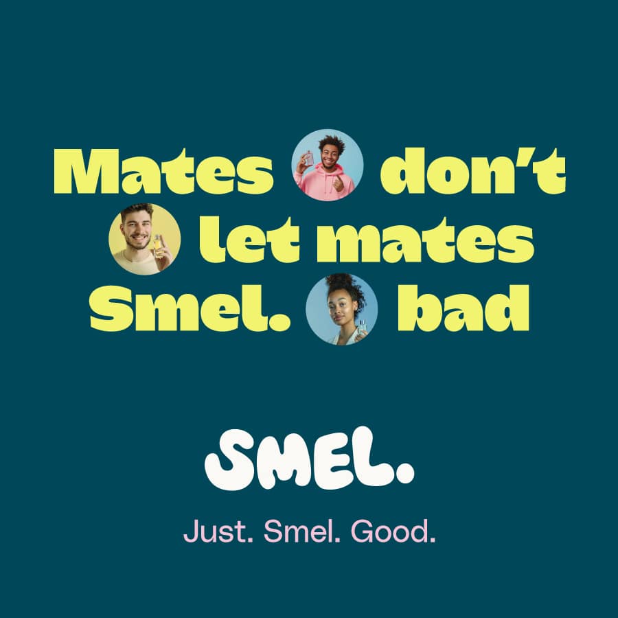 Teal background with bold yellow text reading "Mates don't let mates Smel. bad," interspersed with small circular photos of smiling people holding SMEL fragrance bottles. Below, the SMEL logo and slogan "Just. Smel. Good." appear in pink and white.